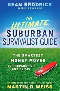 The Ultimate Suburban Survivalist Guide: The Smartest Money Moves to Prepare for Any Crisis (repost)