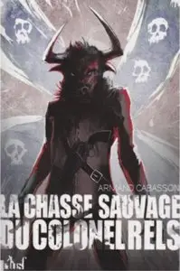 La Chasse sauvage du colonel Rels – Armand Cabasson