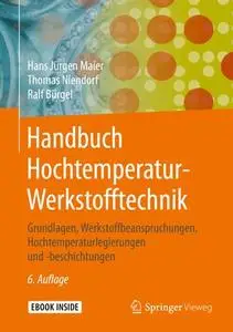 Handbuch Hochtemperatur-Werkstofftechnik: Grundlagen, Werkstoffbeanspruchungen, Hochtemperaturlegierungen und -beschichtungen