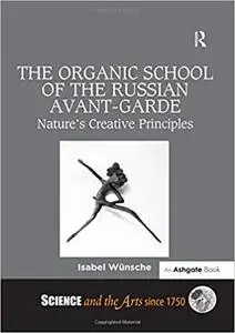 The Organic School of the Russian Avant-Garde: Nature's Creative Principles