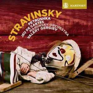 The Mariinsky Orchestra & Valery Gergiev - Stravinsky: Petrushka, Jeu de cartes (2018) [Official Digital Download 24/96]