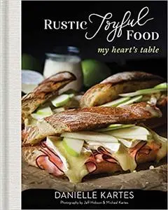 Rustic Joyful Food: My Heart's Table