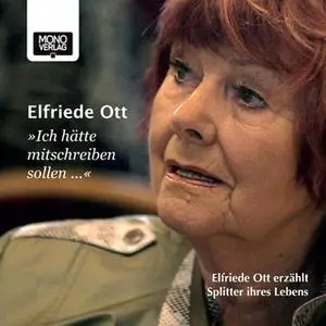 «Ich hätte mitschreiben sollen ...» by Elfriede Ott