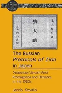 The Russian Protocols of Zion in Japan: Yudayaka/Jewish Peril Propaganda and Debates in the 1920s