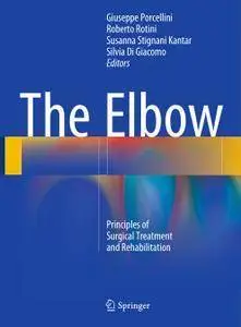 The Elbow: Principles of Surgical Treatment and Rehabilitation (repost)