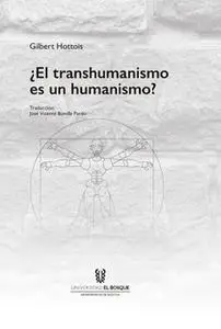 «¿El transhumanismo es un humanismo?» by Gilbert Hottois