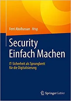 Security Einfach Machen: IT-Sicherheit als Sprungbrett für die Digitalisierung