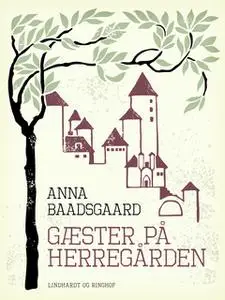 «Gæster på herregården» by Anna Baadsgaard