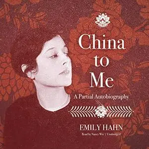 China to Me: A Partial Autobiography [Audiobook]