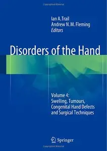 Disorders of the Hand: Volume 4: Swelling, Tumours, Congenital Hand Defects and Surgical Techniques