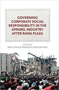 Governing Corporate Social Responsibility in the Apparel Industry after Rana Plaza  (Repost)