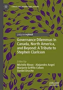 Governance Dilemmas in Canada, North America, and Beyond