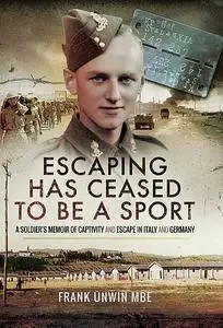 «Escaping Has Ceased to be a Sport» by Frank Unwin MBE