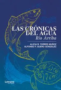 «Las crónicas del agua» by Alicia B. Torres Muñoz,Alfonso F. Quero González