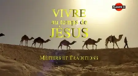 (Planète) Vivre au temps de Jésus (2015)