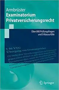 Examinatorium Privatversicherungsrecht: Über 800 Prüfungsfragen und 5 Klausurfälle (Repost)