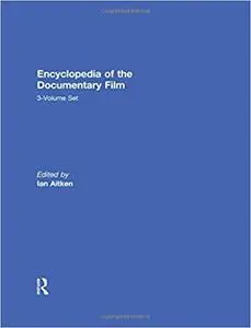 Encyclopedia of the Documentary Film, 3 Volume Set