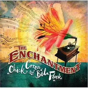 Chick Corea & Bela Fleck - The Enchantment (2007)
