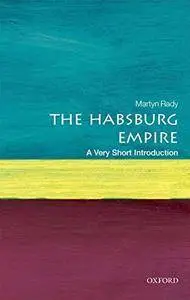 The Habsburg Empire: A Very Short Introduction (repost)