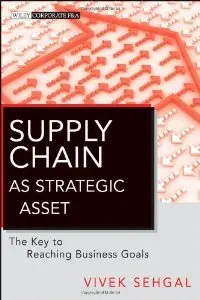Supply Chain as Strategic Asset: The Key to Reaching Business Goals (Wiley Corporate F&A)