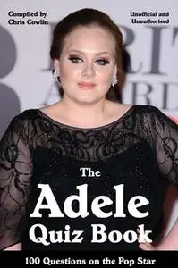 «The Adele Quiz Book» by Chris Cowlin