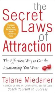 The Secret Laws of Attraction: The Effortless Way to Get the Relationship You Want by Talane Miedaner [Repost]