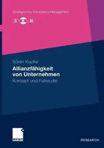 Allianzfähigkeit von Unternehmen: Konzept und Fallstudie (Strategisches Kompetenz-Management) (Repost)