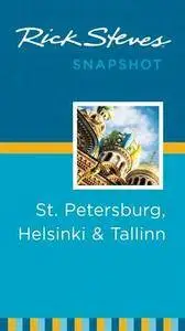 Rick Steves Snapshot St. Petersburg, Helsinki & Tallinn, 2nd Edition