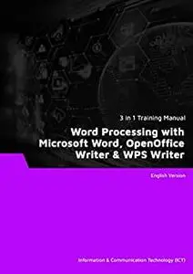 Word Processing with Microsoft Word, OpenOffice Writer & WPS Writer (3 in 1 eBooks)