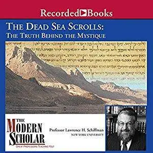 The Modern Scholar: The Dead Sea Scrolls: The Truth behind the Mystique [Audiobook]