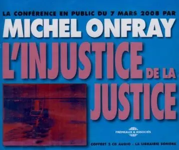 Michel Onfray, "L'Injustice de la justice"