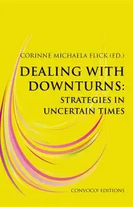 «Dealing with Downturns: Strategies in Uncertain Times» by Corinne Michaela Flick