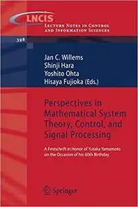 Perspectives in Mathematical System Theory, Control, and Signal Processing: A Festschrift in Honor of Yutaka Yamamoto on