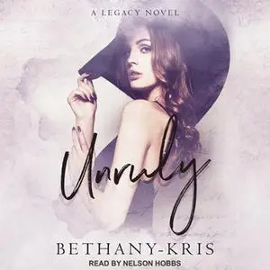 «Unruly» by Bethany-Kris