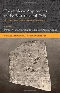 Epigraphical Approaches to the Post-Classical Polis: Fourth Century BC to Second Century AD