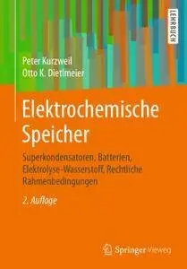 Elektrochemische Speicher: Superkondensatoren, Batterien, Elektrolyse-Wasserstoff, Rechtliche Rahmenbedingungen, 2. Auflage