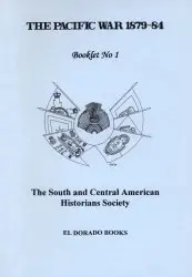 South and Central American Historians Society Booklet No 1 - The Pacific War 1879-84 - Hooker (1993)