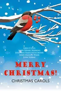 «Merry Christmas! Christmas Carols» by Greg Cetus,John Francis Wade,John Henry Hopkins,Josephus Franciscus Mohr