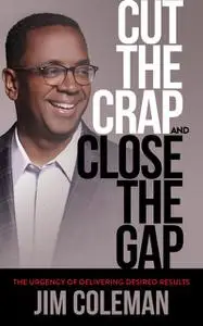 «Cut the Crap and Close the Gap» by Jim Coleman