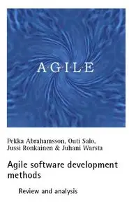 Pekka Abrahamsson, "Agile Software Development Methods: Review and Analysis (VTT publications)"