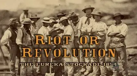 ABC - Riot or Revolution - The Eureka Stockade 1854 (2005)