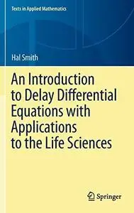 An introduction to delay differential equations with applications to the life sciences