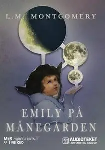 «Emily på Månegården» by L.M. Montgomery
