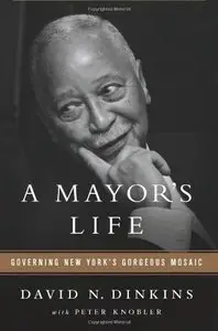 A Mayor's Life: Governing New York's Gorgeous Mosaic
