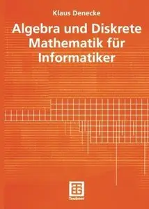 Algebra und Diskrete Mathematik für Informatiker