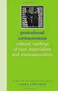 Postcolonial Contraventions: Cultural Readings of Race, Imperalism and Transnationalism(Repost)
