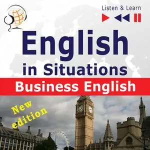 «English in Situations – Listen & Learn: Business English – New Edition» by Dorota Guzik,Joanna Bruska