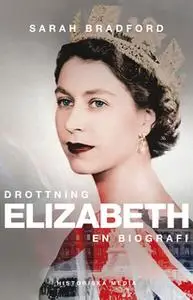 «Drottning Elizabeth - En biografi» by Sarah Bradford