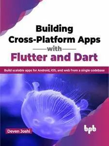 Building Cross-Platform Apps with Flutter and Dart