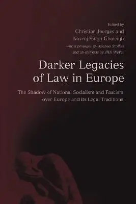 Darker Legacies of Law in Europe: The Shadow of National Socialism and Fascism Over Europe and Its Legal Traditions